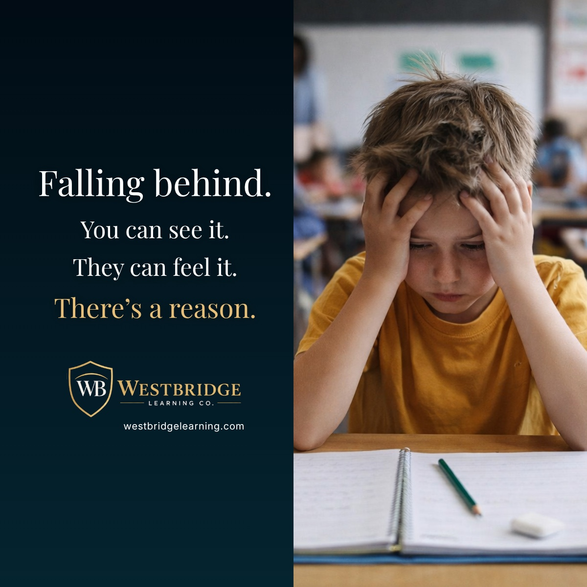 Westbridge ad reading Falling behind. You can see it. They can feel it. There’s a reason.